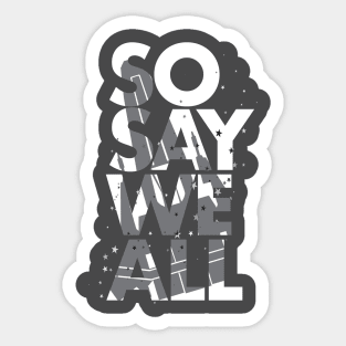 So Say We All - White Sticker